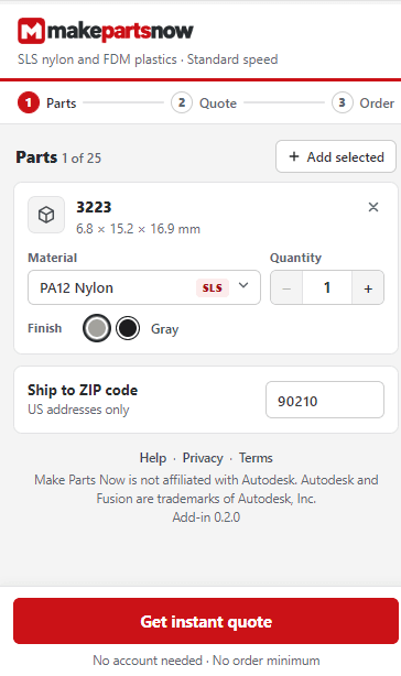 The Make Parts Now palette in Fusion, Parts step: one part, 6.8 by 15.2 by 16.9 mm, in PA12 Nylon Gray (SLS) with a quantity of 1 and a ship-to ZIP code, above the Get instant quote button.